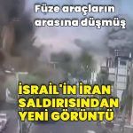 İsrail’in İran’a saldırılarından yeni görüntüler paylaşıldı